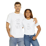Lightweight unisex tee with Life is Like a Cup of Tea