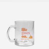 Life Goes On glass mug for hot drinks