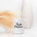 Think Positive Deluxe Mug - 15oz in white ceramic