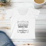 Women's scoop neck tee with "Workout Drink Tea Meditate" design